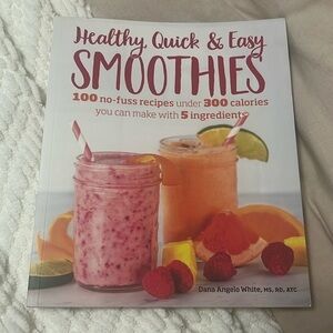 Healthy Quick & Easy Smoothies: 100 No-Fuss Recipes